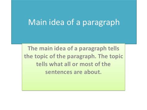 Identifying the main idea and restating it in your own words develops skills of comprehension and analysis. Main idea of a paragraph