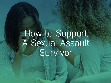 How To Support A Sexual Assault Survivor