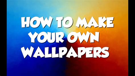 How To Make Your Own Wallpapers For Free By Thegm Youtube