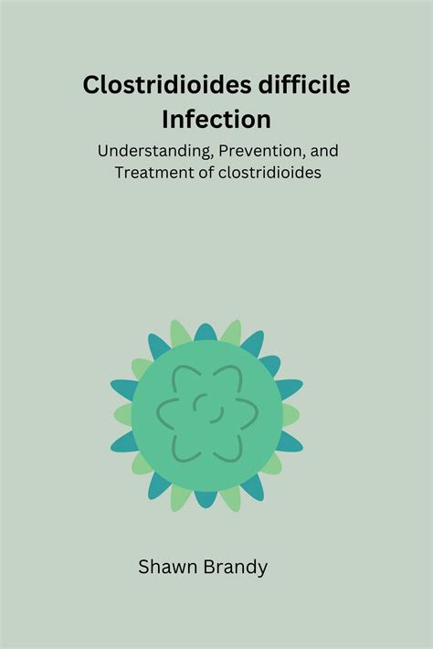 Clostridioides Difficile Infection Understanding Prevention And