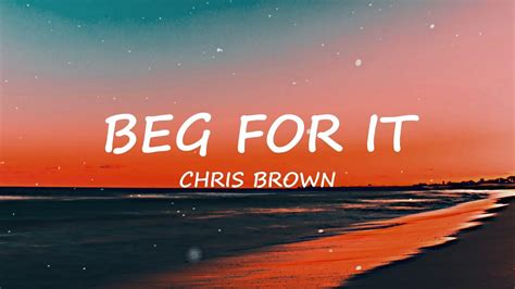 Beg For It Chris Brown Lyrics Youtube