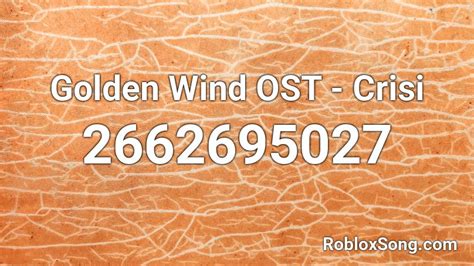 Golden Wind Ost Crisi Roblox Id Roblox Music Codes