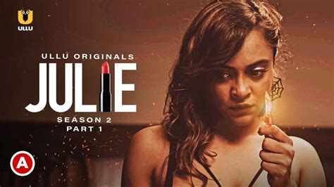 Julie Season 2 Part 1 Ullu Hot Sex Web Series 2022 Episode 1 Watch 18 Indian Bold Erotic