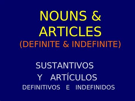 PPT NOUNS ARTICLES DEFINITE INDEFINITE SUSTANTIVOS Y ARTÍCULOS