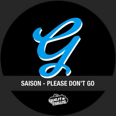 Please don't go (alexey shin remix) (instrumental) — joel adams. Saison - Please Don't Go by Guesthouse Music | Free ...