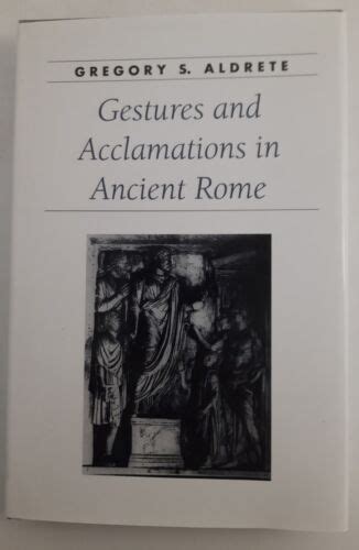 Gestures And Acclamations In Ancient Rome By Gregory S Aldrete