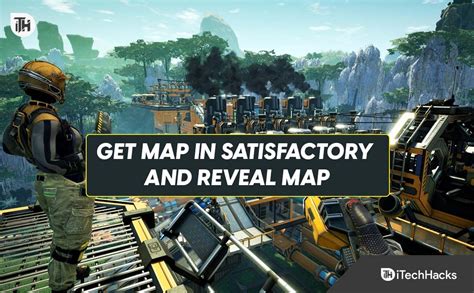 How To Get A Map In Satisfactory And Reveal Map 2023 In 2023