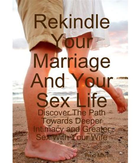 Rekindle Your Marriage And Your Sex Life Buy Rekindle Your Marriage And Your Sex Life Online At