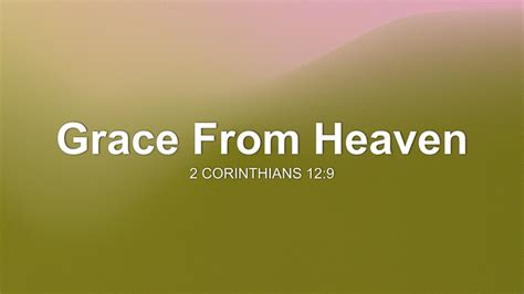 Grace From Heaven Sermon By Sermon Research Assistant 2 Corinthians 12 9