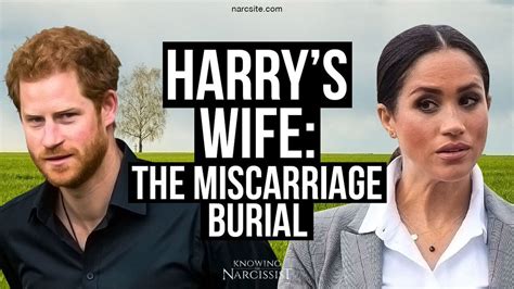 knowingthenarcissist on twitter harry´s wife the miscarriage burial meghan markle