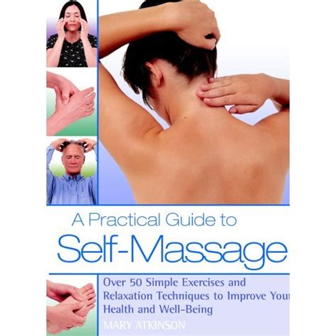 A Practical Guide To Self Massage By Mary Atkinson The Crystal Healer