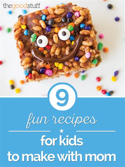 9 Fun Recipes For Kids To Make With Mom Thegoodstuff