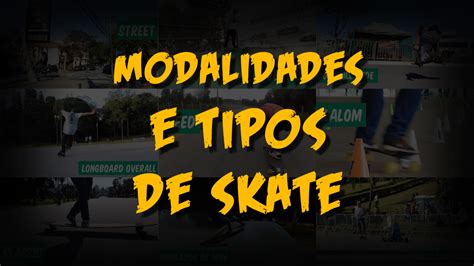 Conhe A Os Tipos De Skate E Modalidades Ess Ncia Skateboard