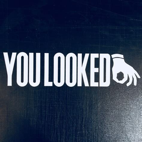 You Looked Gotcha Decal Transfer Sticker No Background 1 5 Day Etsy