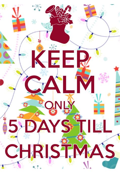 Keep Calm Only 5 Days Till Christmas Created With Keep