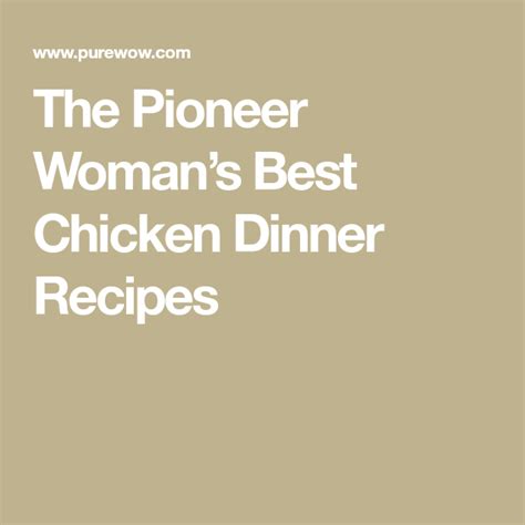 Ree drummond started blogging about cooking more than 10 years ago, and between her website, magazine, cookbooks, and food network show, she has enough recipes to keep dinner on the table every night without ever having to repeat a meal. The Pioneer Woman's Best Chicken Recipes | Chicken dinner ...