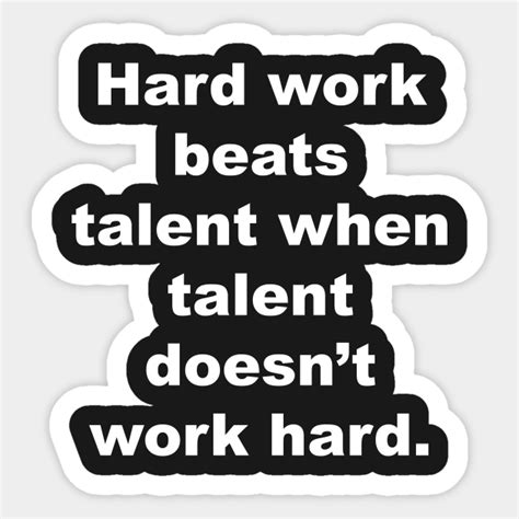Hard Work Beats Talent When Talent Doesnt Work Hard Motivation