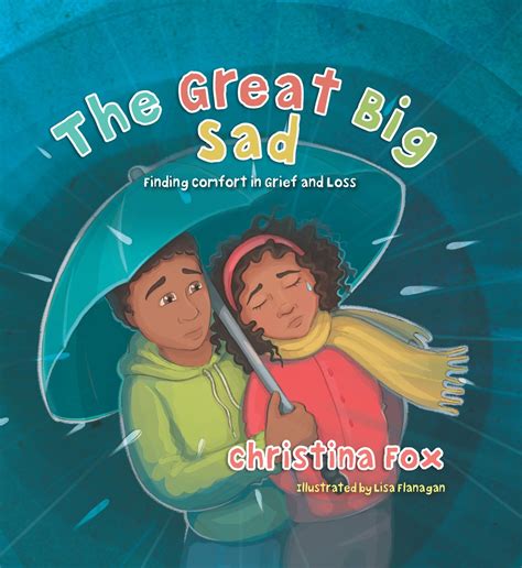 The Great Big Sad Finding Comfort In Grief And Loss By Christina Fox