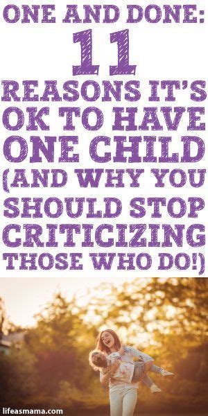 One And Done 11 Reasons Its Ok To Have One Child Only Child Quotes