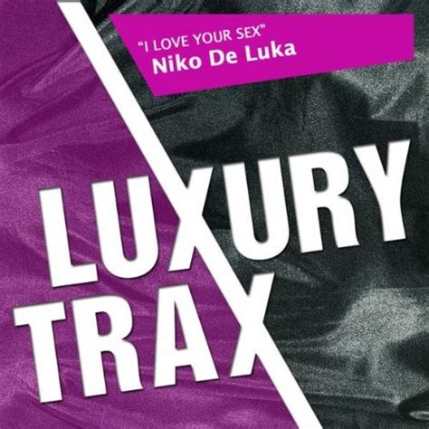 I Love Your Sex Radio Edit By Niko De Luka On Amazon Music