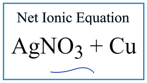 How To Write The Net Ionic Equation For Agno3 Cu Cuno32 Ag