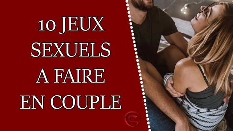10 Jeux Sexuels à Faire En Couple Pour Vaincre La Routine Youtube