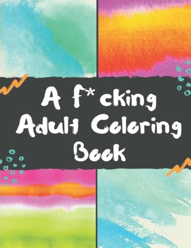 A F Cking Adult Coloring Book By Justin Esgar Goodreads