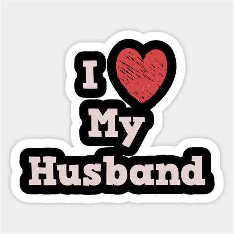I Love My Husband Husband Sticker Teepublic