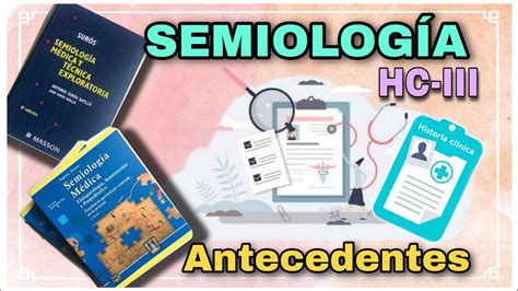 Anamnesis Antecedentes Historia Clínica 3 Semiología Médica