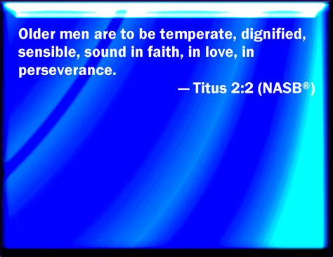 Titus 22 That The Aged Men Be Sober Grave Temperate Sound In Faith