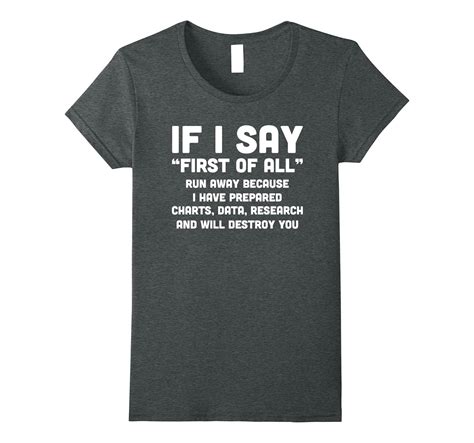 Funny Sarcastic T Shirt If I Say First Of All Run Away Ts