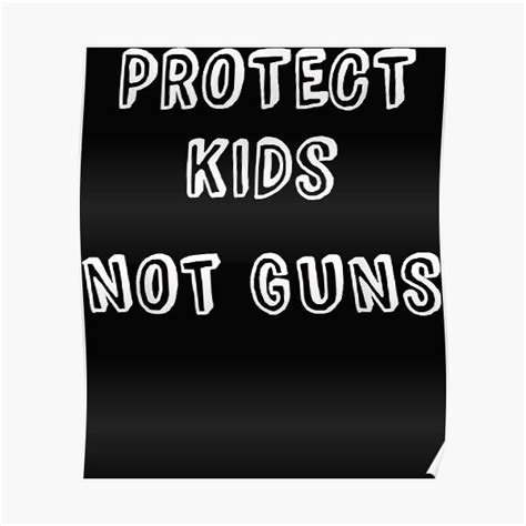 Pro Children Gun Control Campaign Protect Kids Not Guns Poster For