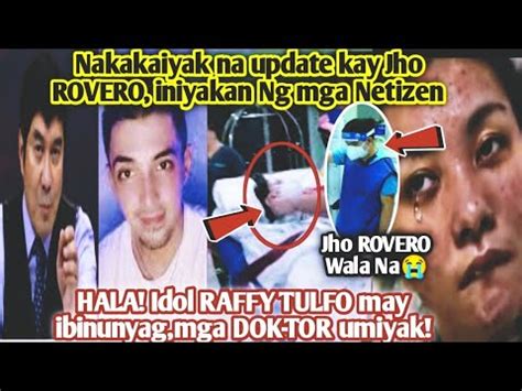 Nakakaiyak Na Update Kay Jho ROVERO Idol RAFFY TULFO May Ibinunyag Mga