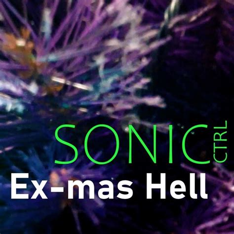 Ex Mas Hell By Sonic Ctrl Reverbnation