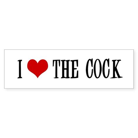 I Heart The Cock Bumper Bumper Sticker By Styleomatic