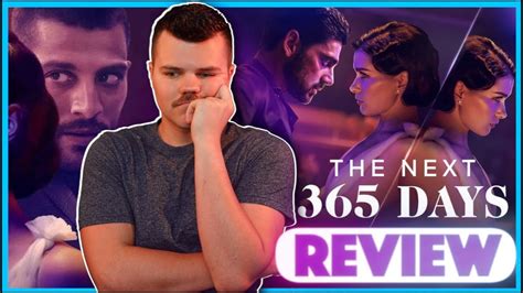 The Next 365 Days Netflix Movie Review Why Youtube