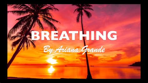 Ariana Grande Breathing Lyrics Youtube