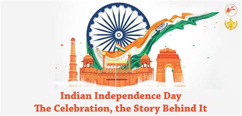 indian independence day the celebration the story behind it