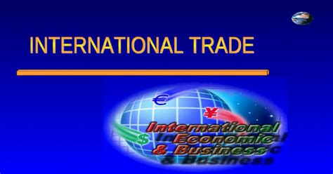 International Trade Chapter 1 Introduction To International Trade 11