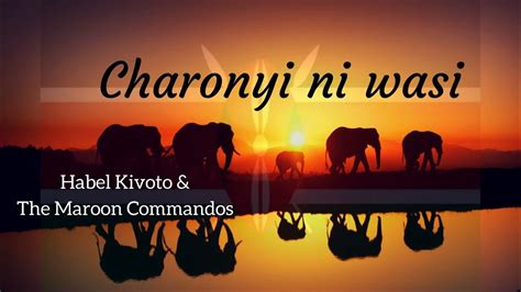 Charonyi Ni Wasi Habel Kifoto And Maroon Commandos Translated Lyrics