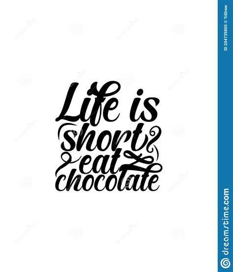 Life Is Short Eat Chocolate Hand Drawn Typography Poster Design Stock Vector Illustration Of