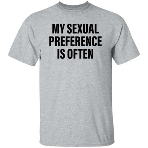 My Sexual Preference Is Often Shirt Lelemoon