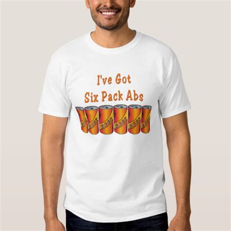 Beer Drinkiers T Shirt Ive Got Six Pack Abs Zazzle