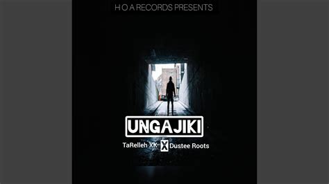 Ungajiki Feat Dustee Roots Youtube