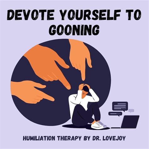 Humiliation Therapy By Dr Lovejoy Pledge Your Devotion To Gooning For Dr Lovejoy