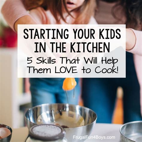 Kitchen Skills To Teach Your Kids Frugal Fun For Boys And Girls In