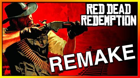Must Watch Red Dead Redemption 1 Remake Not Remaster Coming Late 2020