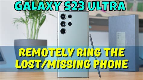 How To Remotely Ring The Lostmissing Phone Samsung Galaxy S23 Ultra