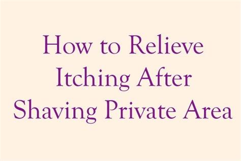 How To Relieve Itching After Shaving Private Area Shaved Privates