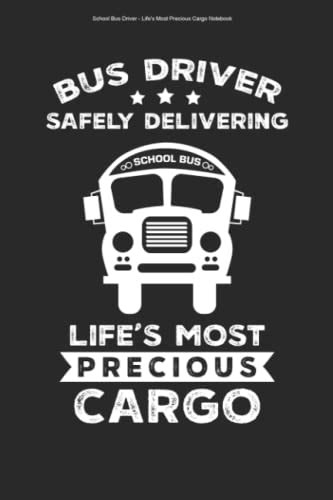 School Bus Driver Lifes Most Precious Cargo Notebook 100 Pages Lined Interior Funny